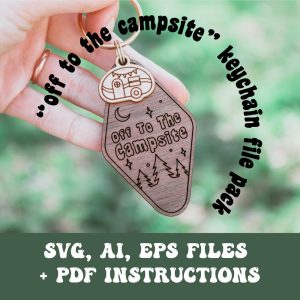 Off To The Campsite Keychain SVG, Ai, EPS files – RV Svg – Glowforge Files – Camping Svg – Laser Cutter Files – Glowforge Keychain