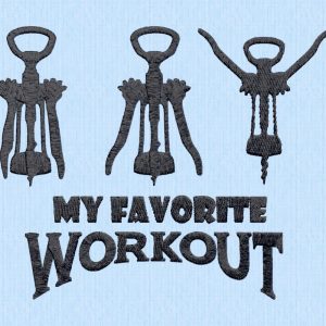 Funny Wine Corkscrew Embroidery Design | My Favorite Workout | Wine Lover Machine Embroidery File – Digital Download